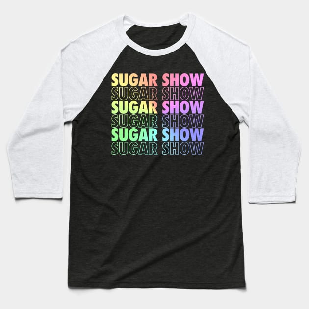 Sugar Show Baseball T-Shirt by dajabal